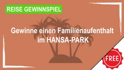 Gewinne einen Familienaufenthalt im HANSA-PARK